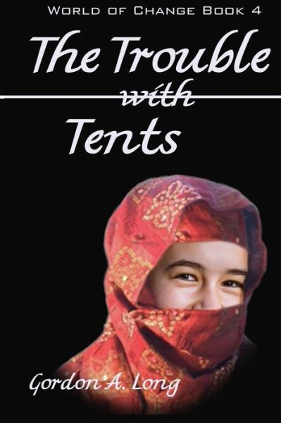 The Trouble with Tents - Gordon a Long - Books - Airborn Press - 9780995268722 - October 15, 2016