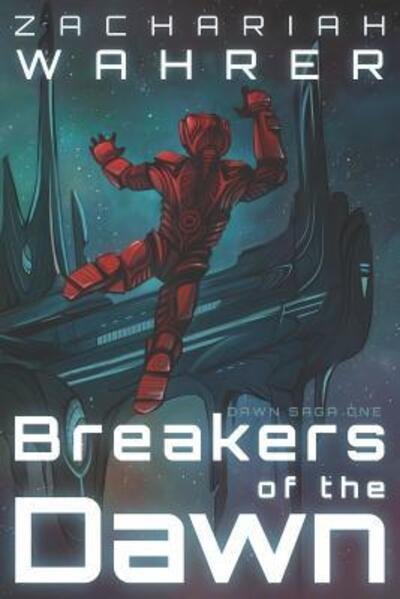 Cover for Zachariah Wahrer · Breakers of the Dawn (Paperback Book) (2018)