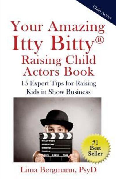 Cover for Lima Bergmann Psyd · Your Amazing Itty Bitty Raising Child Actors (Paperback Book) (2017)