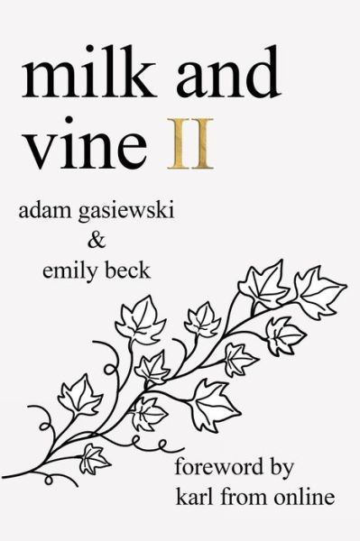 Milk and Vine II - Emily Beck - Books - Adam Gasiewski - 9780999752722 - January 18, 2018