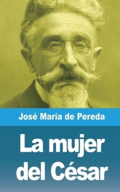 Cover for José María de Pereda · Mujer Del César (Bog) (2021)