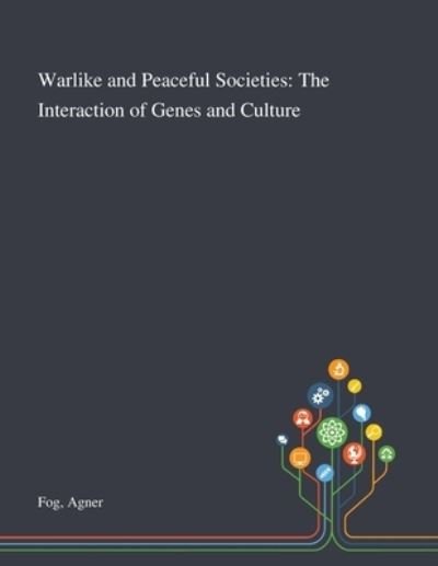 Cover for Agner Fog · Warlike and Peaceful Societies The Interaction of Genes and Culture (Pocketbok) (2020)