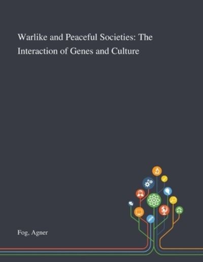 Cover for Agner Fog · Warlike and Peaceful Societies The Interaction of Genes and Culture (Paperback Book) (2020)