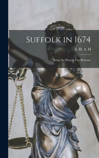 Cover for S H a H (Sydenham Henry Augustus · Suffolk in 1674 (Hardcover Book) (2021)