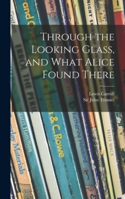 Cover for Lewis 1832-1898 Carroll · Through the Looking Glass, and What Alice Found There (Hardcover Book) (2021)