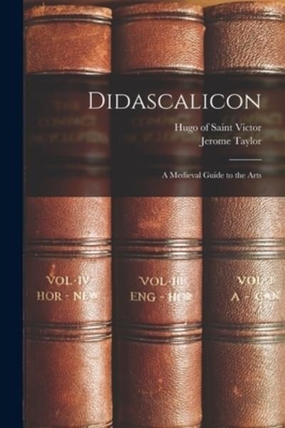 Cover for 1096 Or 7-1141 Hugo of Saint Victor · Didascalicon; a Medieval Guide to the Arts (Paperback Book) (2021)