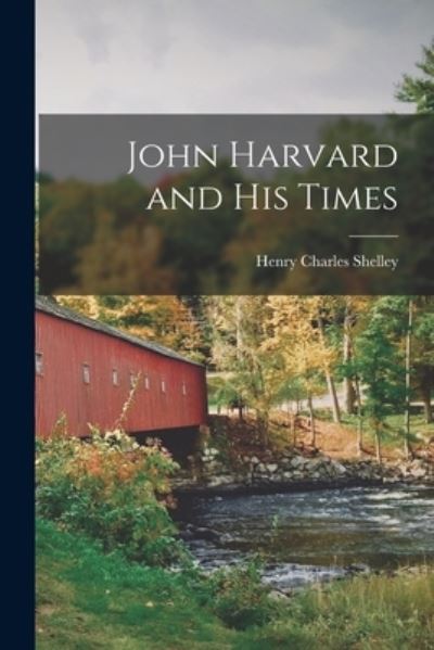 Cover for Henry Charles Shelley · John Harvard and His Times (Bog) (2022)