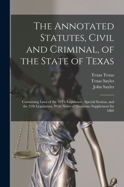 Annotated Statutes, Civil and Criminal, of the State of Texas - John Sayles - Books - Creative Media Partners, LLC - 9781017008722 - October 27, 2022