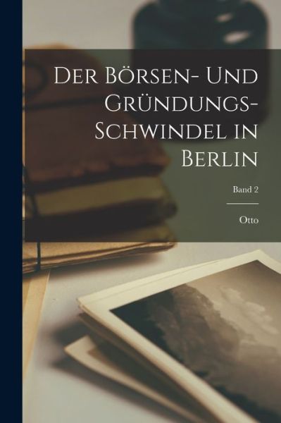 Cover for Otto 1834-1892 Glagau · Börsen- und Gründungs-Schwindel in Berlin; Band 2 (Book) (2022)