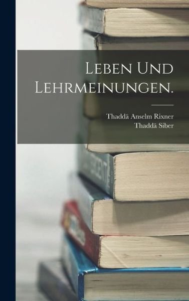 Cover for Thaddä Anselm Rixner · Leben und Lehrmeinungen (Bog) (2022)