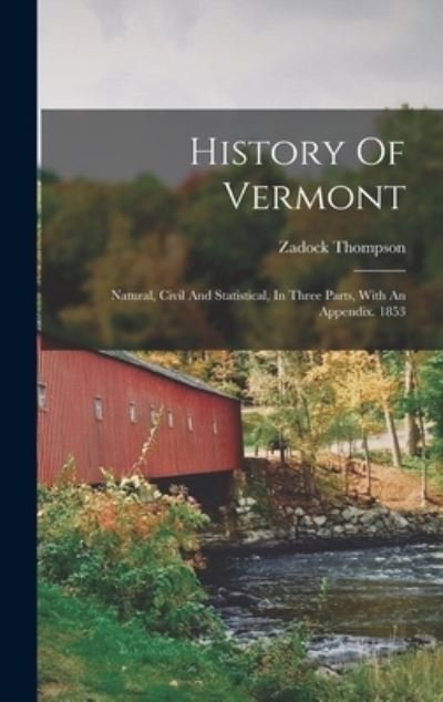 History of Vermont - Zadock Thompson - Kirjat - Creative Media Partners, LLC - 9781018618722 - torstai 27. lokakuuta 2022