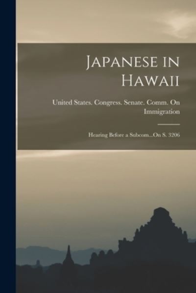 Japanese in Hawaii - United States Congress Senate Comm - Books - Creative Media Partners, LLC - 9781019091722 - October 27, 2022