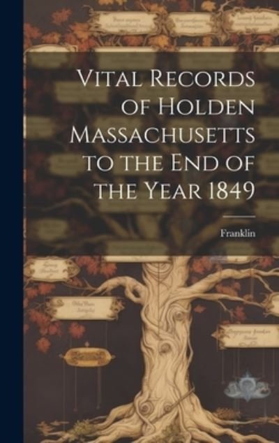 Cover for Franklin · Vital Records of Holden Massachusetts to the End of the Year 1849 (Buch) (2023)