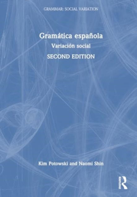 Cover for Potowski, Kim (The University of Illinois at Chicago, USA) · Gramatica espanola: Variacion social - Grammar: Social Variation (Hardcover Book) (2024)