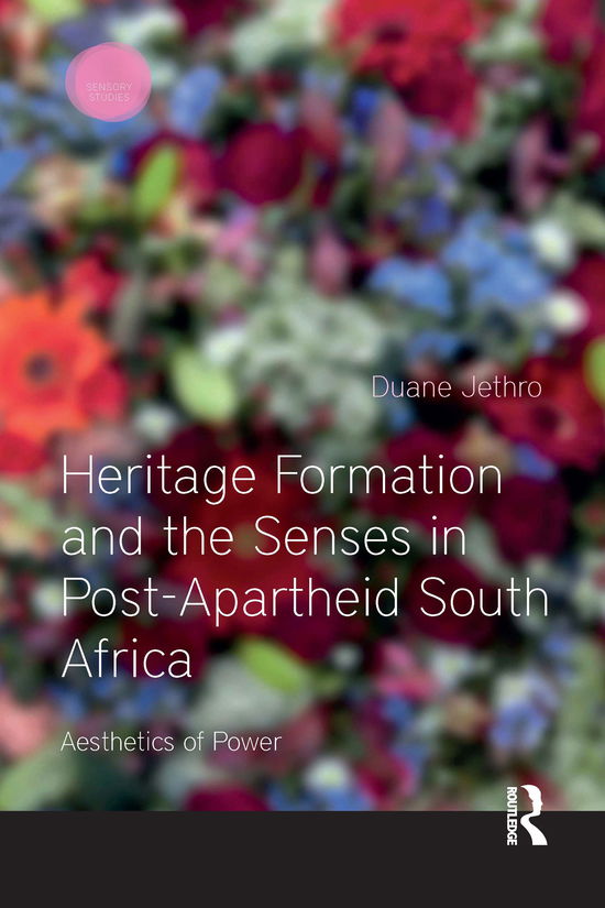 Cover for Duane Jethro · Heritage Formation and the Senses in Post-Apartheid South Africa: Aesthetics of Power - Sensory Studies (Paperback Book) (2021)