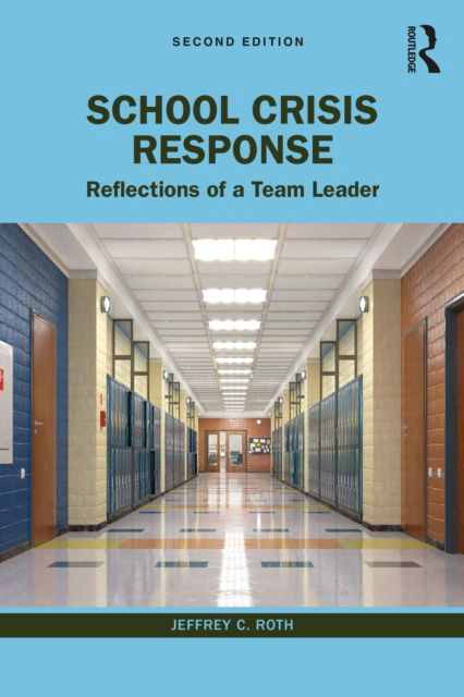 Cover for Roth, Jeffrey C. (Wilmington University, Delaware, USA) · School Crisis Response: Reflections of a Team Leader (Paperback Book) (2022)