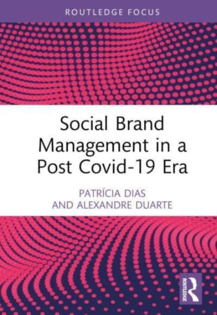 Cover for Patricia Dias · Social Brand Management in a Post Covid-19 Era - Routledge Focus on Business and Management (Inbunden Bok) (2023)