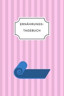 Cover for Ernahrungs Tagebuch · Ernahrungstagebuch (Taschenbuch) (2019)