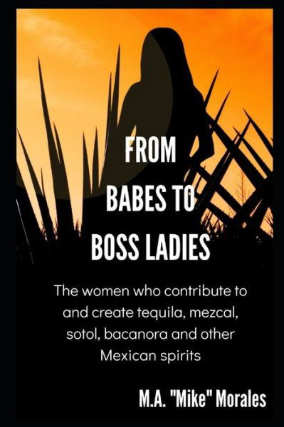 From Babes to Boss Ladies - M a "mike" Morales - Bøker - Independently Published - 9781096094722 - 5. mai 2019