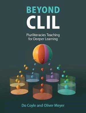 Cover for Coyle, Do (University of Edinburgh) · Beyond CLIL: Pluriliteracies Teaching for Deeper Learning (Pocketbok) (2021)