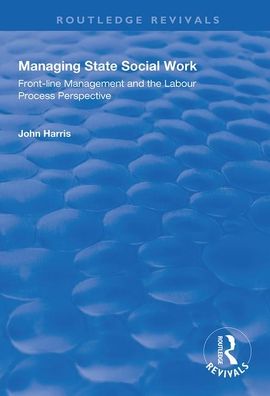 Cover for John Harris · Managing State Social Work: Front-Line Management and the Labour Process Perspective - Routledge Revivals (Taschenbuch) (2020)