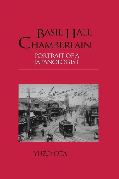 Basil Hall Chamberlain: Portrait of a Japanologist - Yuzo Ota - Książki - Taylor & Francis Ltd - 9781138987722 - 28 lutego 2016