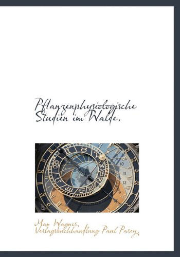 Cover for Max Wagner · Pflanzenphysiologische Studien Im Walde. (Gebundenes Buch) [German edition] (2010)