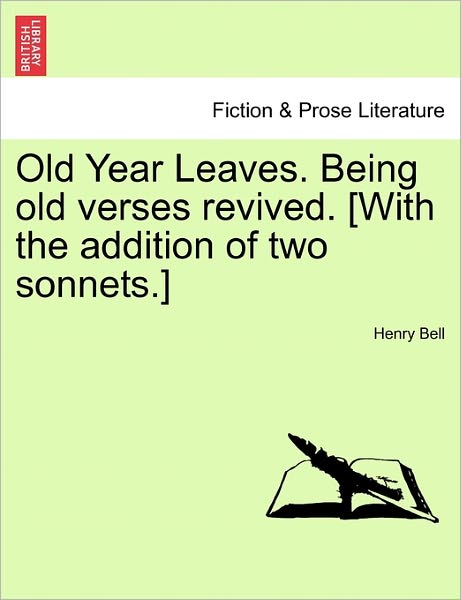 Cover for Henry Bell · Old Year Leaves. Being Old Verses Revived. [with the Addition of Two Sonnets.] (Paperback Book) (2011)