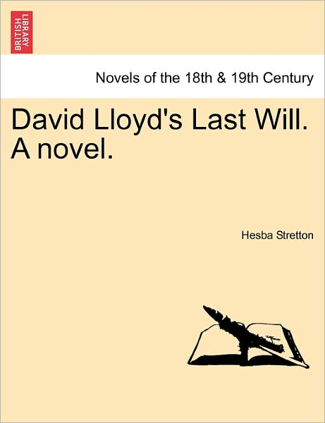 David Lloyd's Last Will. a Novel. - Hesba Stretton - Books - British Library, Historical Print Editio - 9781241371722 - March 1, 2011