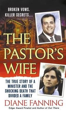Cover for Diane Fanning · Pastor's Wife The True Story of a Minister and the Shocking Death That Divided a Family (Book) (2008)