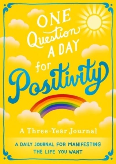 Cover for Aimee Chase · One Question A Day for Positivity: A Three-Year Journal: A Daily Journal for Manifesting the Life You Want - One Question a Day (Paperback Book) (2022)