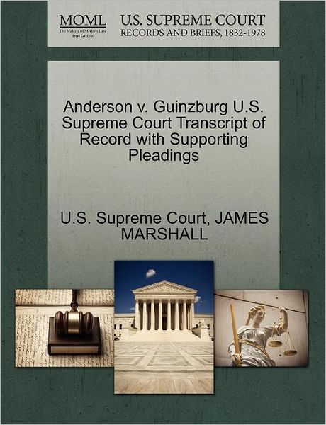 Cover for James Marshall · Anderson V. Guinzburg U.s. Supreme Court Transcript of Record with Supporting Pleadings (Paperback Book) (2011)