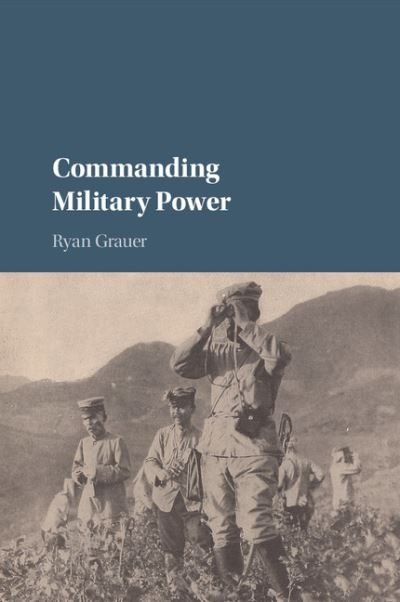 Cover for Grauer, Ryan (University of Pittsburgh) · Commanding Military Power: Organizing for Victory and Defeat on the Battlefield (Pocketbok) (2016)