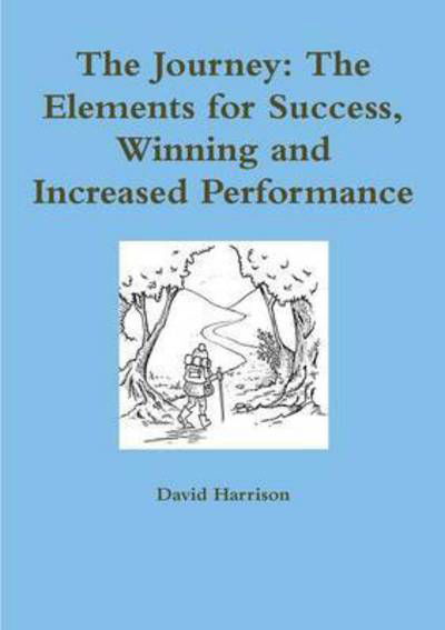 Cover for David Harrison · The Journey: the Elements for Success, Winning and Increased Performance (Paperback Book) (2015)
