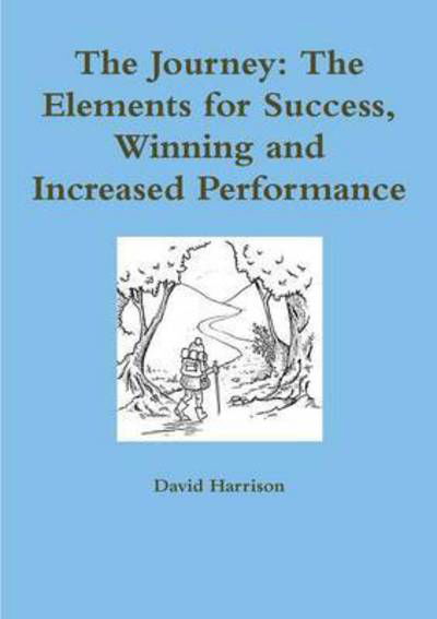 Cover for David Harrison · The Journey: the Elements for Success, Winning and Increased Performance (Paperback Bog) (2015)