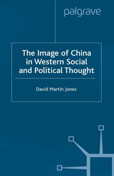 Cover for D. Jones · The Image of China in Western Social and Political Thought (Taschenbuch) [Softcover reprint of the original 1st ed. 2001 edition] (2001)