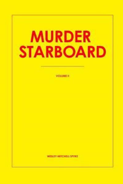 Wesley Mitchell Spyke · Murder Starboard (Paperback Book) (2017)