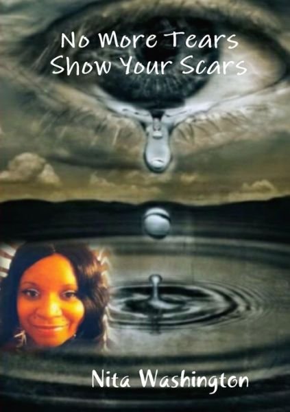 Cover for Nita Washington · No More Tears Show Your Scars (Book) (2018)