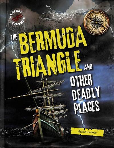 Cover for Sarah Levete · The Bermuda Triangle and Other Deadly Places - Mystery Solvers (Gebundenes Buch) (2020)