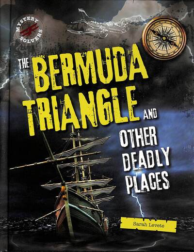 Cover for Sarah Levete · The Bermuda Triangle and Other Deadly Places - Mystery Solvers (Hardcover Book) (2020)