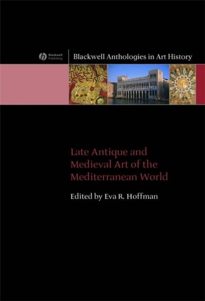 Cover for Hoffman · Late Antique and Medieval Art of the Mediterranean World - Blackwell Anthologies in Art History (Paperback Book) (2007)