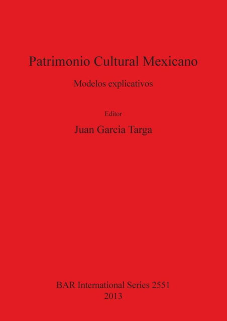 Patrimonio cultural Mexicano - Mexico) Congreso Municipal de Museos y Espacios Patrimoniales en México (1st 2012 Mérida - Boeken - Archaeopress - 9781407311722 - 20 oktober 2013