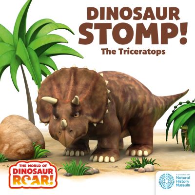 Cover for Peter Curtis · The World of Dinosaur Roar!: Dinosaur Stomp! The Triceratops: Book 4 - The World of Dinosaur Roar! (Board book) (2024)