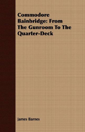 Cover for James Barnes · Commodore Bainbridge: from the Gunroom to the Quarter-deck (Paperback Book) (2008)