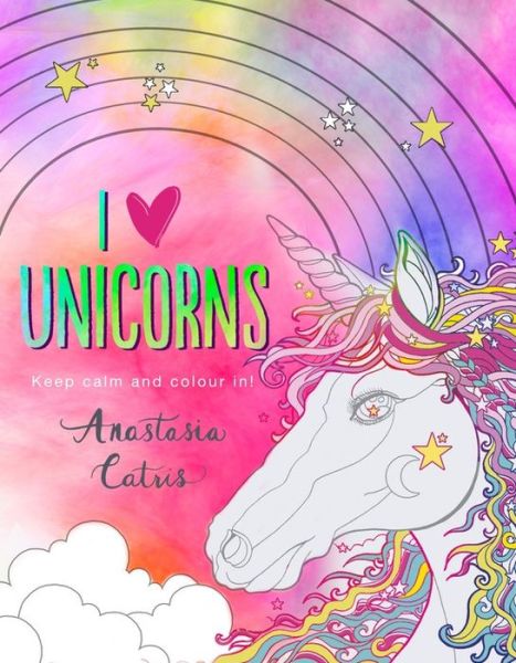 Cover for Anastasia Catris · I Heart Unicorns: Perfect fun for if you're stuck indoors! (Paperback Book) (2018)