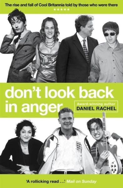 Cover for Daniel Rachel · Don't Look Back In Anger: The rise and fall of Cool Britannia, told by those who were there (Paperback Bog) (2021)