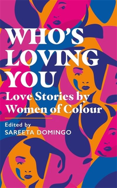 Cover for Sareeta Domingo · Who's Loving You: Love Stories by Women of Colour (Hardcover Book) (2021)