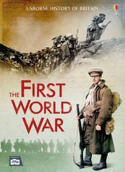 The First World War - History of Britain - Henry Brook - Bücher - Usborne Publishing Ltd - 9781409599722 - 1. August 2015