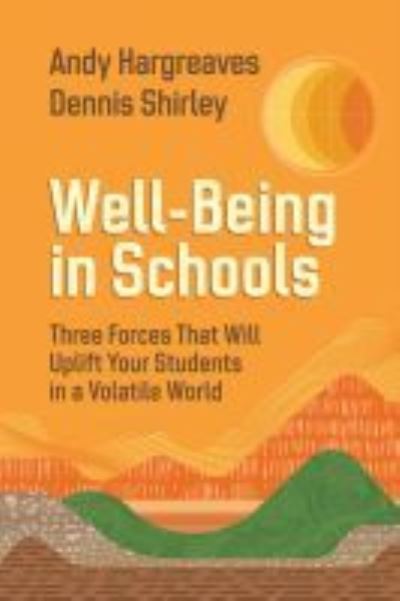 Cover for Andy Hargreaves · Well-Being in Schools: Three Forces That Will Uplift Your Students in a Volatile World (Paperback Book) (2021)