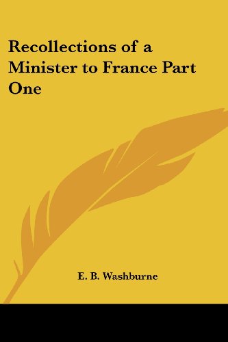Cover for E. B. Washburne · Recollections of a Minister to France Part One (Pocketbok) (2005)